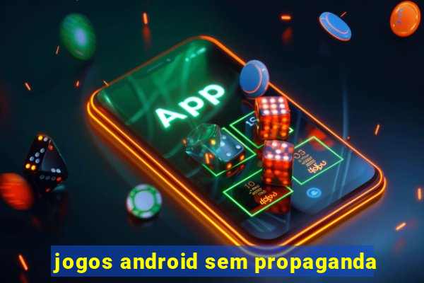 jogos android sem propaganda